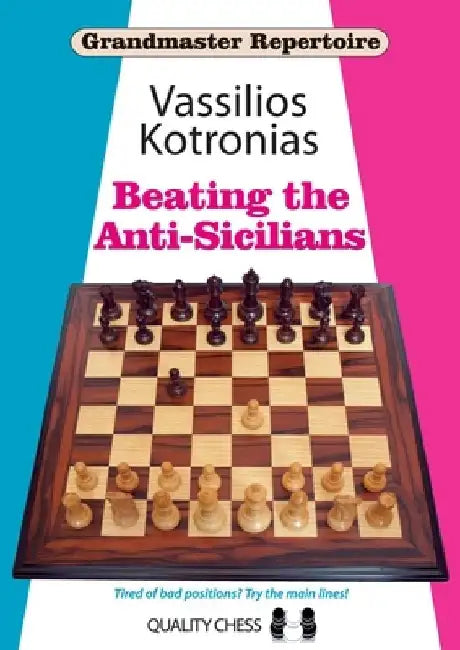 Beating the Anti-Sicilians: Grandmaster Repertoire 6A by Vassilios Kotronias
