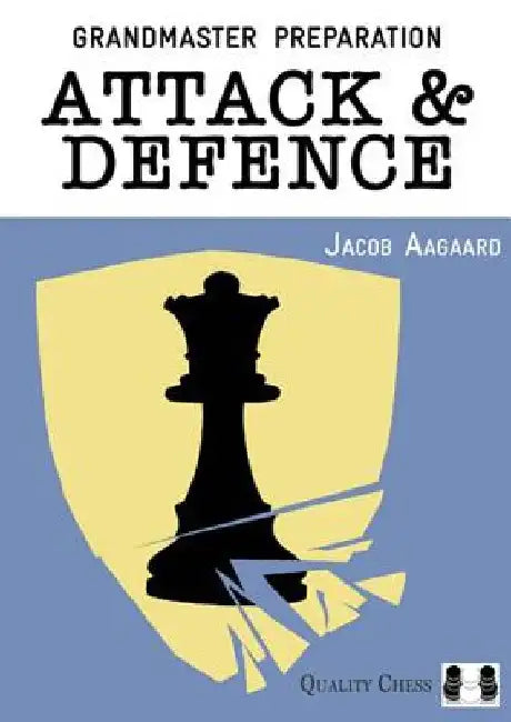 Grandmaster Preparation: Attack & Defence by Jacob Aagaard