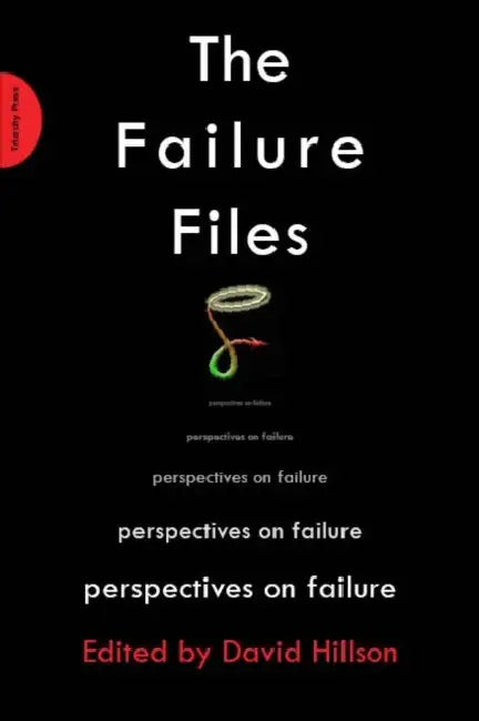 The Failure Files: Perspectives on Failure by David Hillson