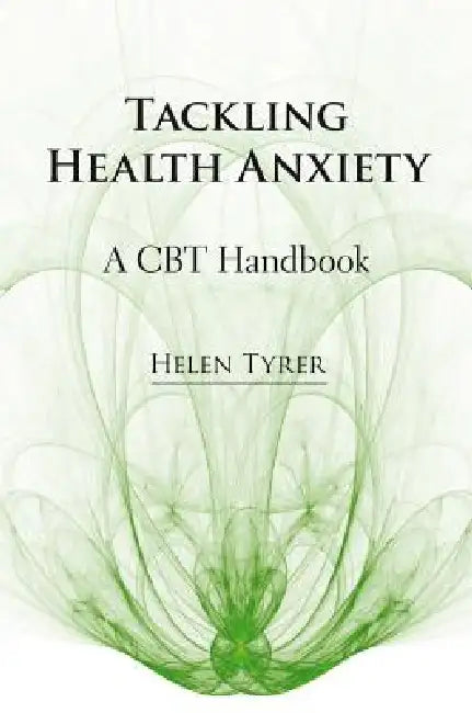 Tackling Health Anxiety by Helen Tyrer