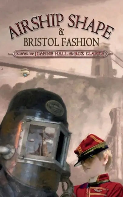 Airship Shaped & Bristol Fashion by Jonathan L. Howard
