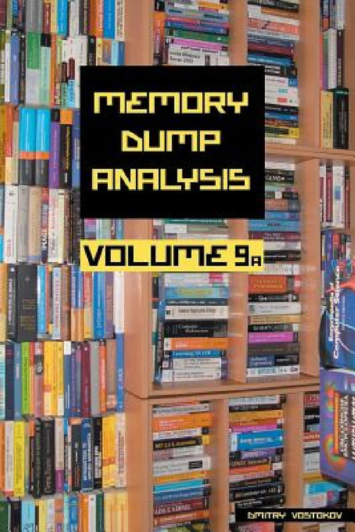 Memory Dump Analysis Anthology, Volume 9a by Dmitry Vostokov, Software Diagnostics Institute