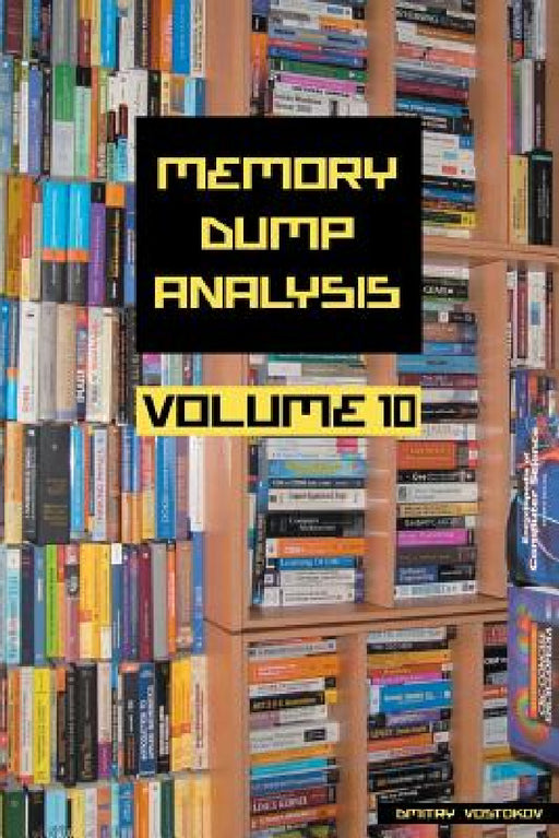 Memory Dump Analysis Anthology, Volume 10 by Dmitry Vostokov, Software Diagnostics Institute