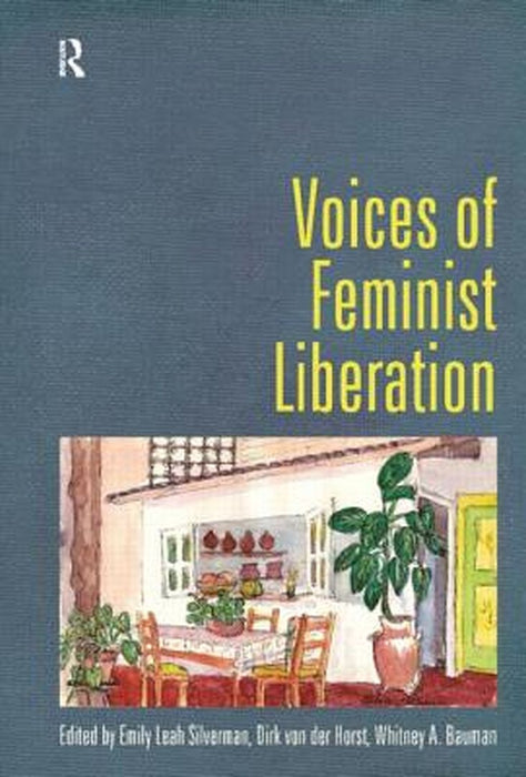 Voices Of Feminist Liberation: Writings in Celebration of Rosemary Radford Ruether by Whitney Bauman, Emily Leah Silverman, Dirk Von der Horst