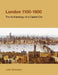 London, 1100-1600: The Archaeology of the Capital City by John Schofield