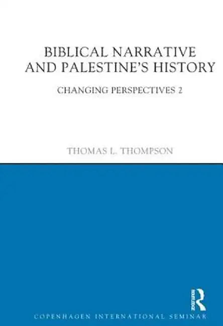 Biblical Narrative and Palestine's History: Changing Perspectives 2 by Thomas L. Thompson