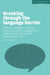 Breaking Through the Language Barrier: Effective Strategies for Teaching English as a Second Language (ESL) Students in Secondary School Mainstream CL by Patricia Mertin