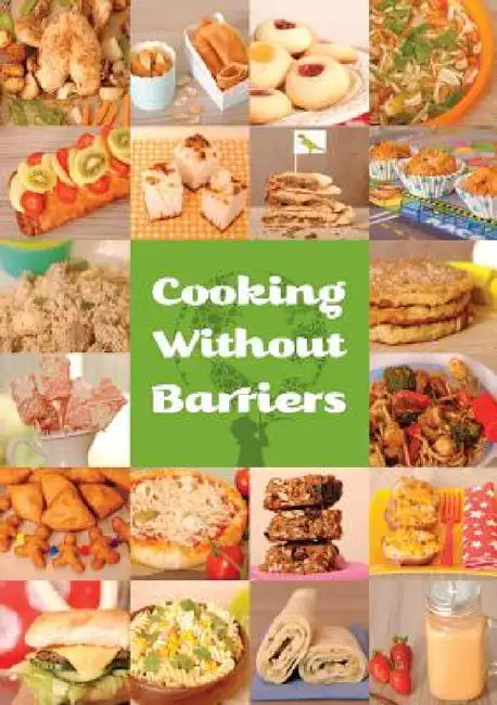 Cooking Without Barriers: Recipes by Children for Every Hungry Child by A World Without Barriers, Shellina Walji