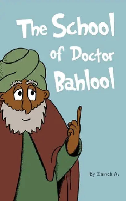 The School of Doctor Bahlool by Zainab A
