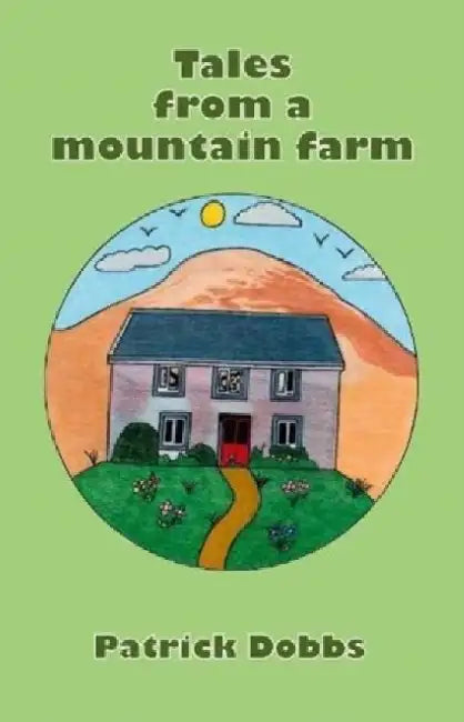 Tales from a mountain farm by Patrick Dobbs