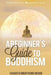 A Beginner's Guide to Buddhism: Your Path to a Meaningful Life by Russ Crowley