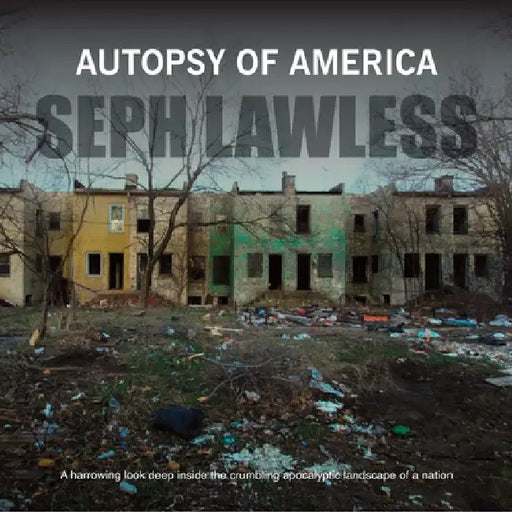 Autopsy of America: The Death of a Nation by Seph Lawless