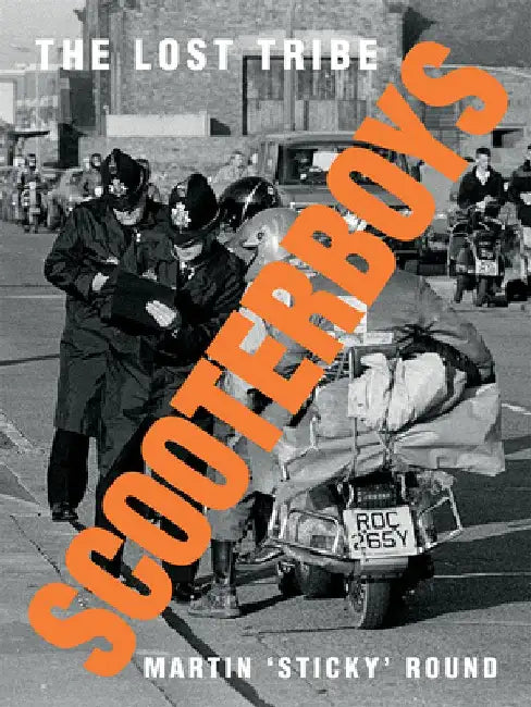 Scooterboys: The Lost Tribe by Martin 'sticky' Round