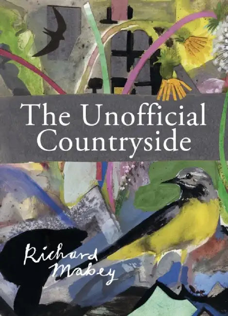 The Unofficial Countryside by Richard Mabey