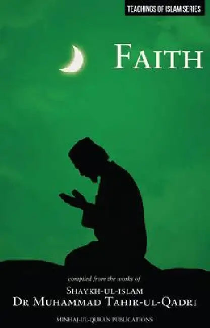 Islamic Teachings Series Faith by Muhammad Tahir-Ul-Qadri