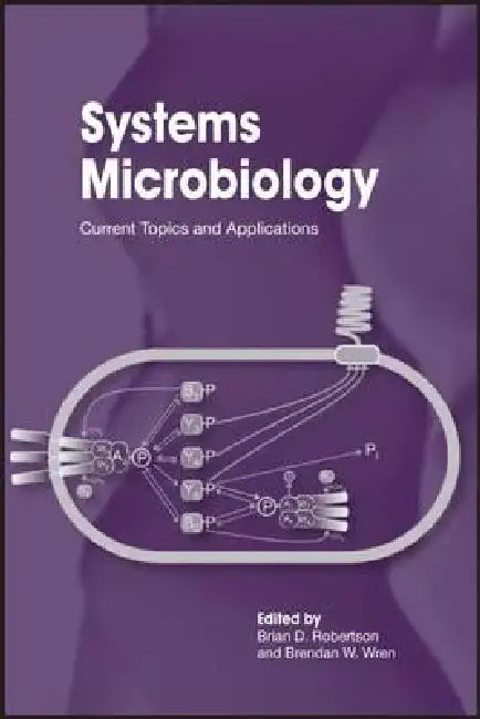 Systems Microbiology: Current Topics and Applications by Robertson, Brian D. Robertson, Brendan W. Wren