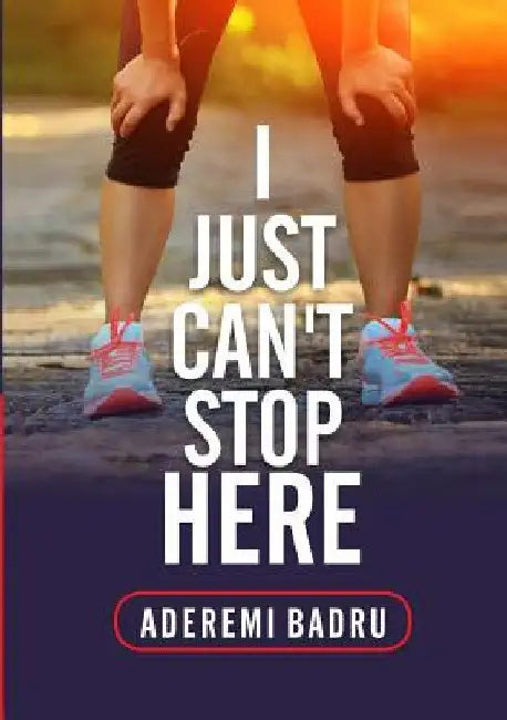 I Just Can't Stop Here by Aderemi Badru