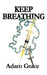 Keep Breathing by Adam Grace