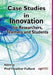 Case Studies in Innovation for Researchers, Teachers and Students by Heather Fulford, European Conference on Innovation and En, Heather Fulford