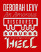 An Amorous Discourse in the Suburbs of Hell by Deborah Levy