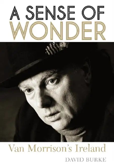 Sense of Wonder: Van Morrison's Ireland by David Burke