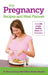 My Pregnancy Recipes and Meal Planner by Rana Conway