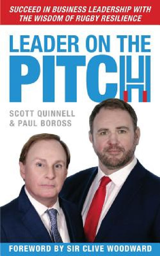Leader on the Pitch: Succeed in Business Leadership with the Wisdom of Rugby Resilience by Scott Quinnell, Paul Boross, Clive Woodward
