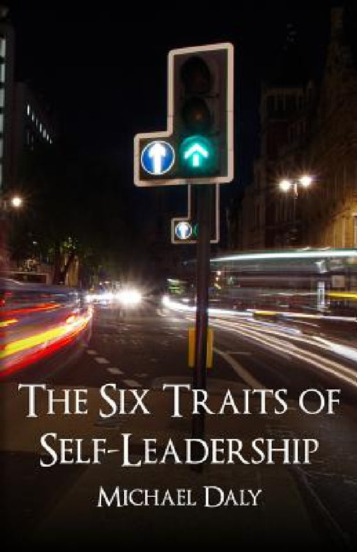 The Six Traits of Self-Leadership by Michael Daly