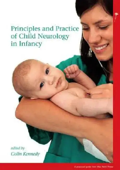 Principles and Practice of Child Neurology in Infancy by Colin Kennedy