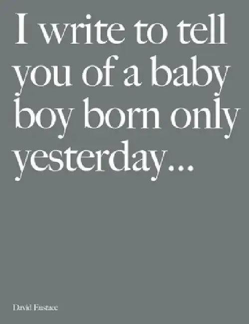 I Write to Tell You of a Baby Boy Born Only Yesterday . . . . by David Eustace