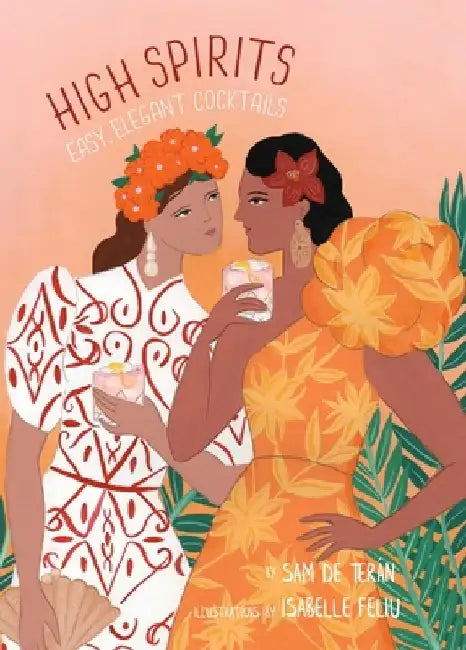 High Spirits: Easy, Elegant Cocktails