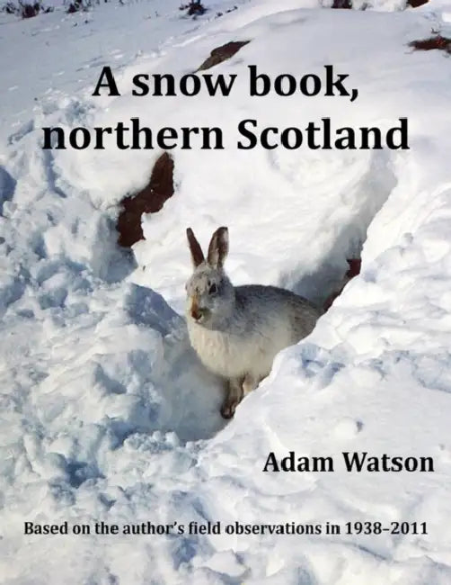A Snow Book, Northern Scotland by Adam Watson