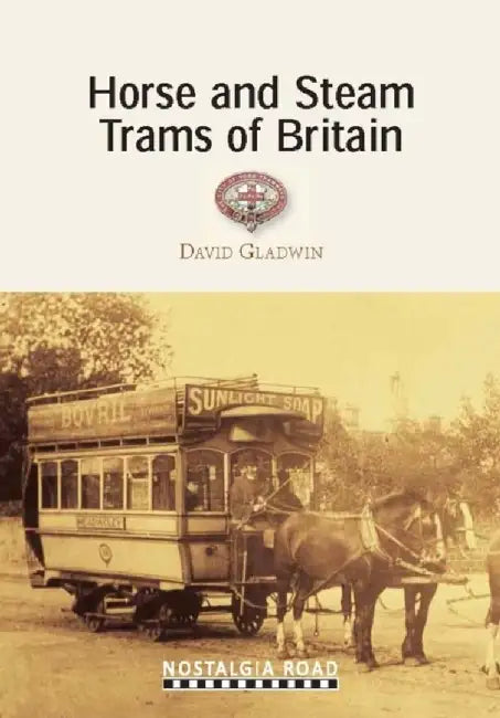 Horse and Steam Trams of Britain by David Gladwin