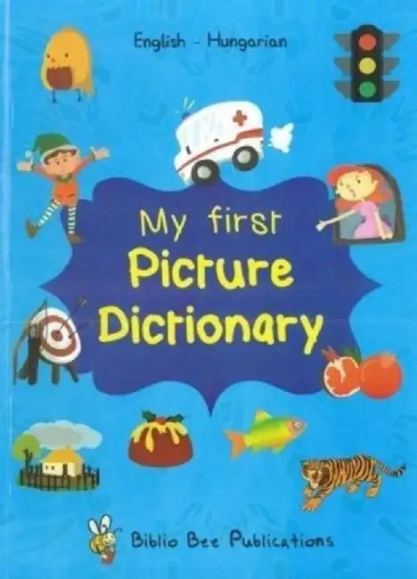 My First Picture Dictionary: English-Hungarian with over 1000 words (2018) by M Watson