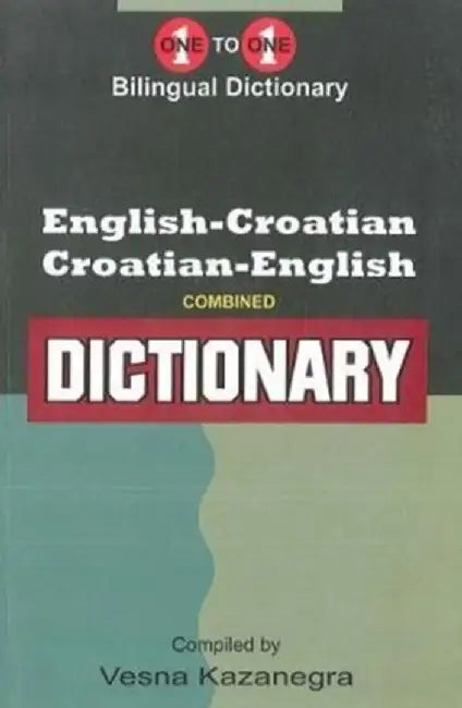 English-Croatian & Croatian-English One-to-One Dictionary by Vesna Kazanegra