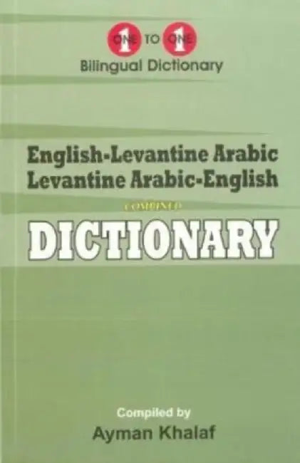 English-Levantine Arabic & Levantine Arabic-English One-to-One Dictionary (exam-suitable) by A Khalaf