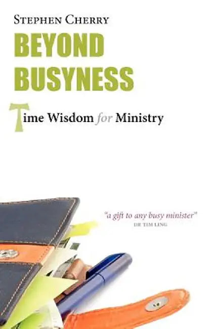 Beyond Busyness: Time Wisdom for Ministry by Stephen Cherry