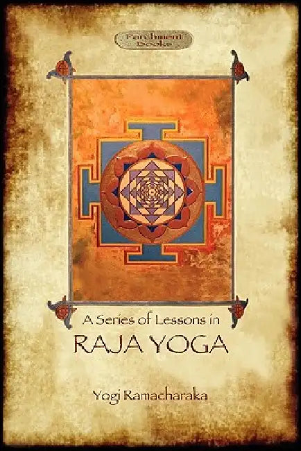 Raja Yoga - A Series of Lessons: Philosophy, Meditation and Spiritual Enlightenment (Aziloth Books) by Yogi Ramacharaka