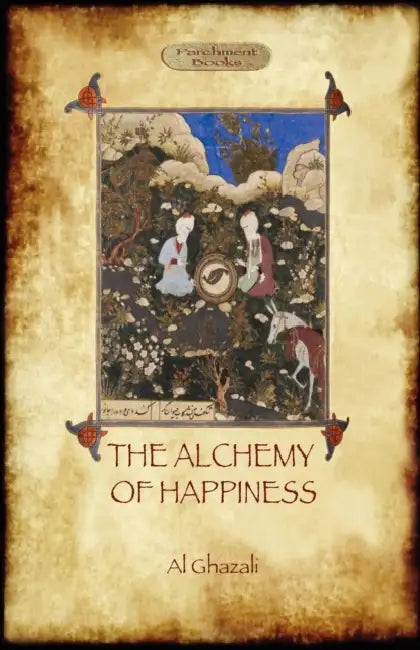 The Alchemy of Happiness by Abu Hamed Al Ghazali