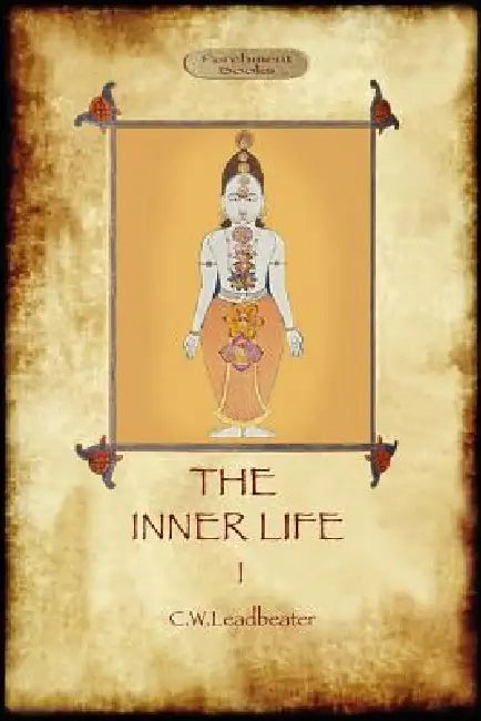 The Inner Life - volume I by Charles Webster Leadbeater