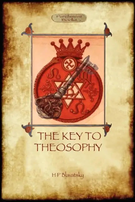 The Key to Theosophy - with original 30-page annotated glossary by Helena Petrovna Blavatsky