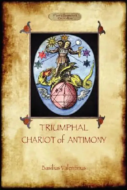 The Triumphal Chariot of Antimony: The Alchemy of Basilius Valentinus (Aziloth Books) by Basil Valentine