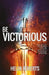 Be Victorious: A 40-day devotional journey by Helen Roberts