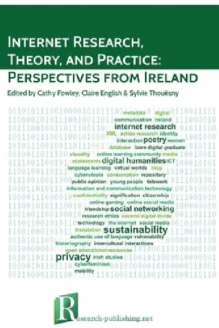 Internet Research, Theory, and Practice: Perspectives from Ireland by Sylvie Thouësny, Cathy Fowley, Claire English