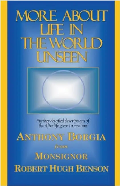 More About Life in the World Unseen by Borgia, Anthony