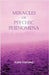 Miracles of Psychic Phenomena by Halliwell, Katie