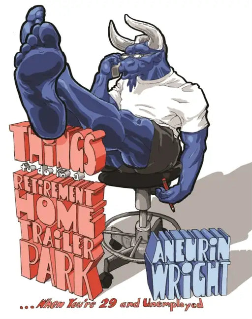 Things to Do in a Retirement Home Trailer Park ... When You're 29 and Unemployed by Aneurin Wright