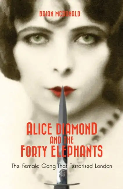 Alice Diamond and the Forty Elephants by Brian McDonald