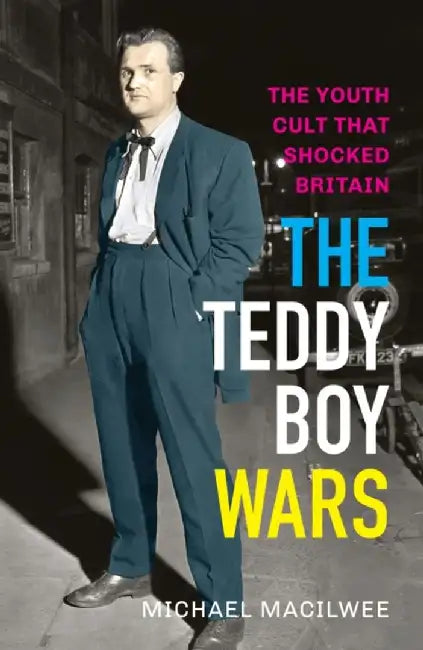 The Teddy Boy Wars by Michael Macilwee