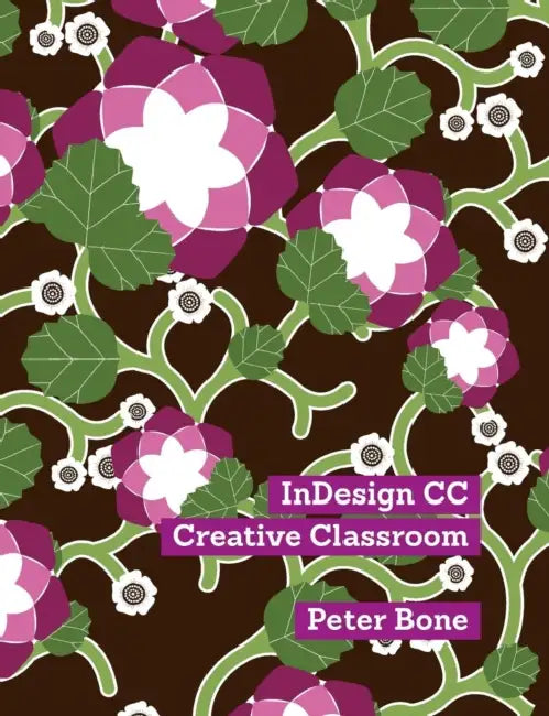 Indesign CC Creative Classroom by Bone Peter, Bone Peter